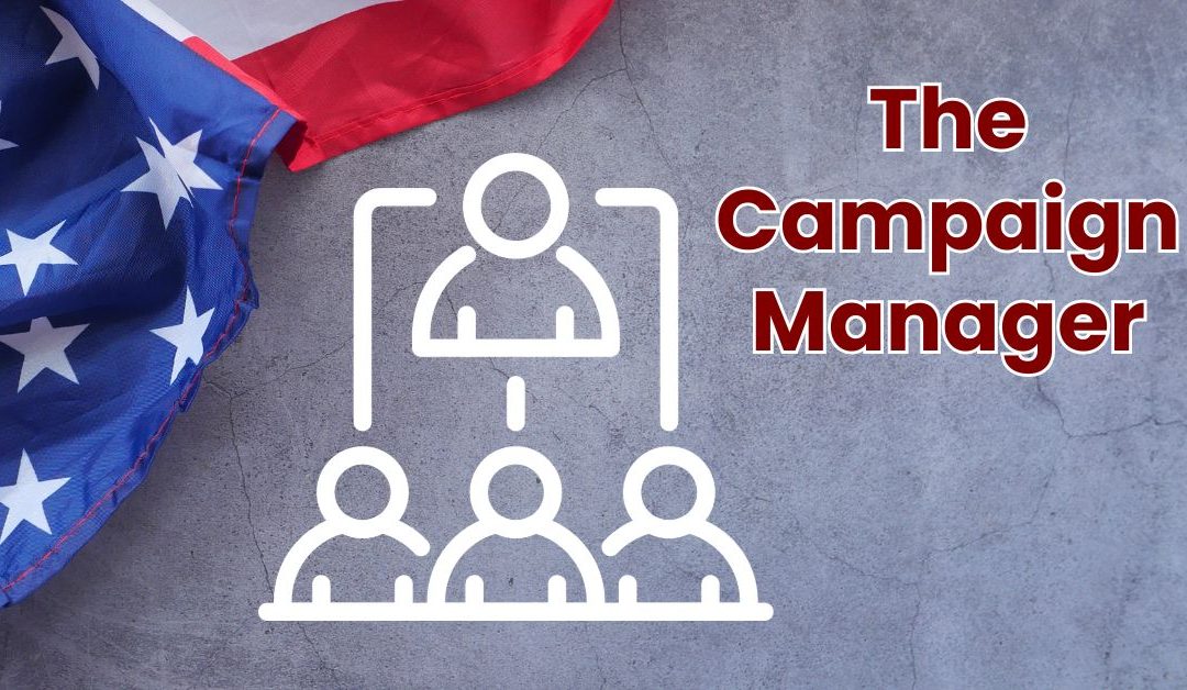 Why Every Candidate Needs a Campaign Manager