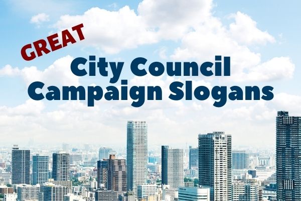 Great city council campaign slogans