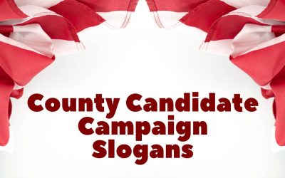 A List of Our Best County Candidate Campaign Slogans