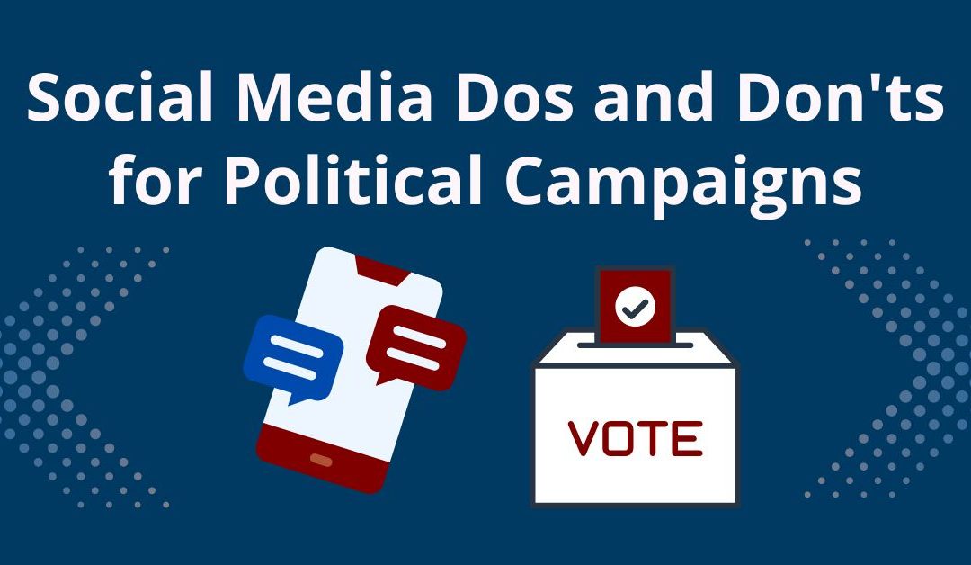 Social Media Dos and Don’ts for Political Campaigns