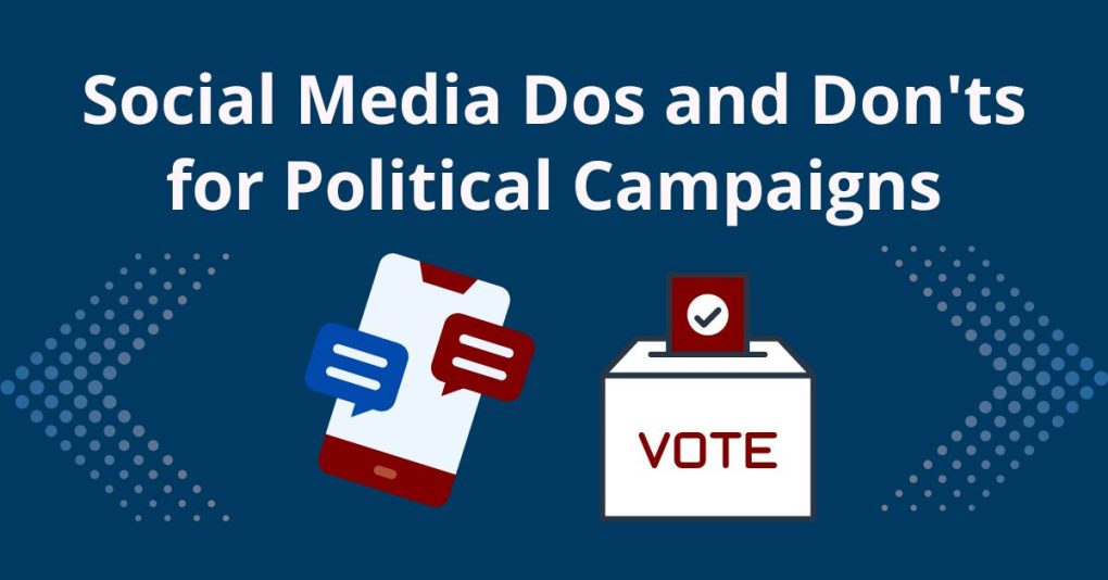 Social Media Dos and Don’ts for Political Campaigns